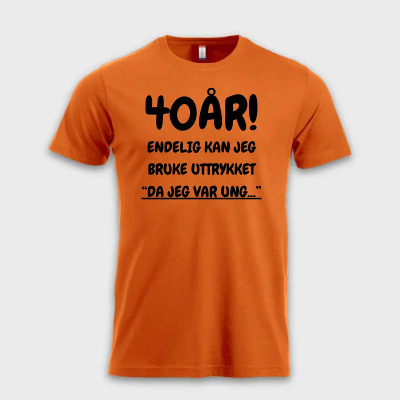 40-ÅRS GAVE – Endelig kan jeg si "Da jeg var ung…"