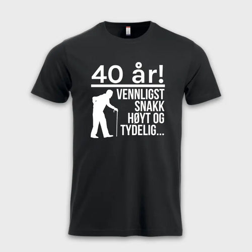 40 år - Vennligst snakk høyt og tydelig...