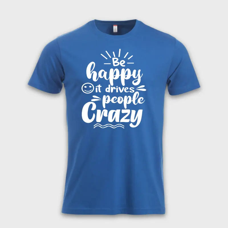 Be happy - it drives people crazy ☺️