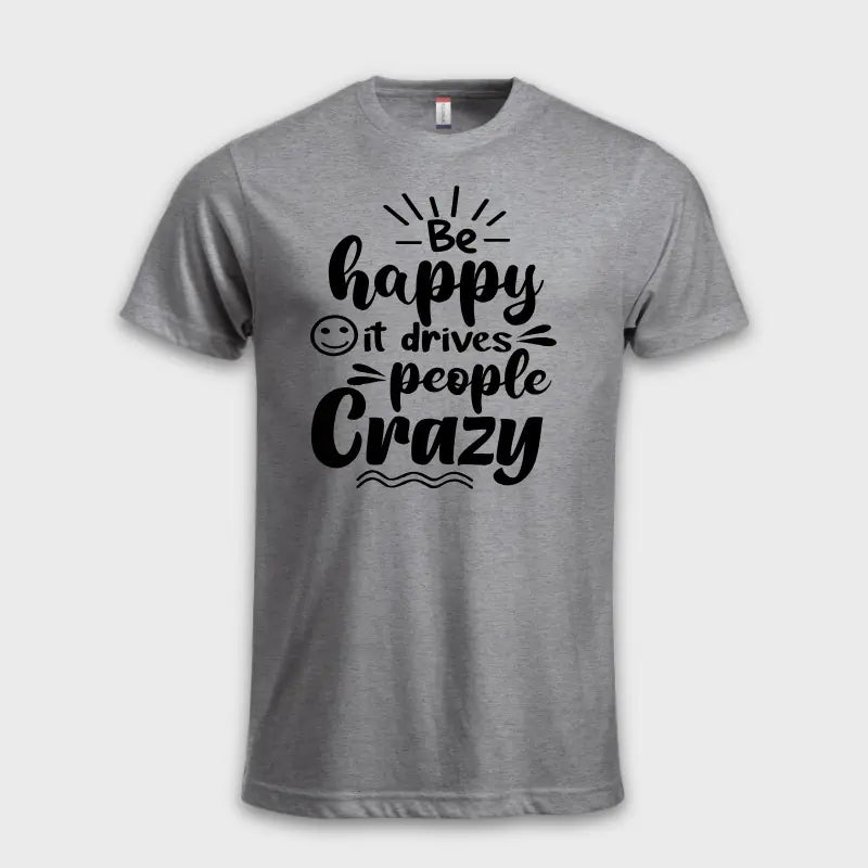 Be happy - it drives people crazy ☺️