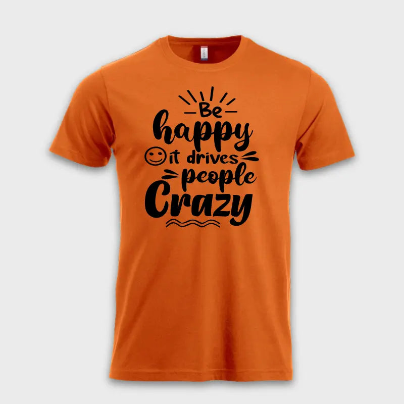 Be happy - it drives people crazy ☺️
