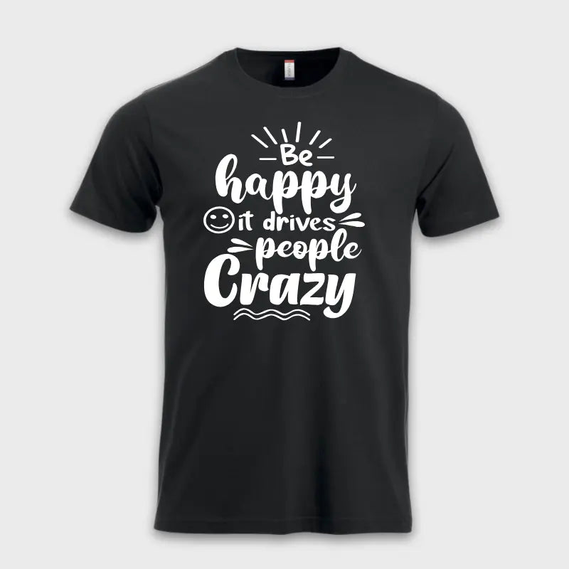 Be happy - it drives people crazy ☺️