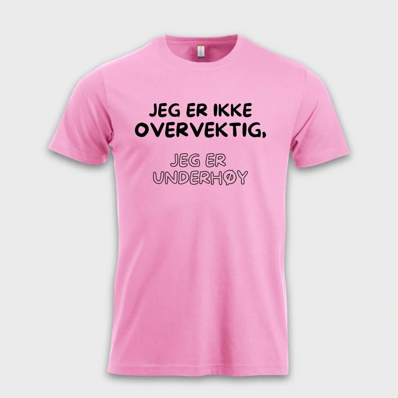 JEG ER IKKE OVERVEKTIG, JEG ER UNDERHØY