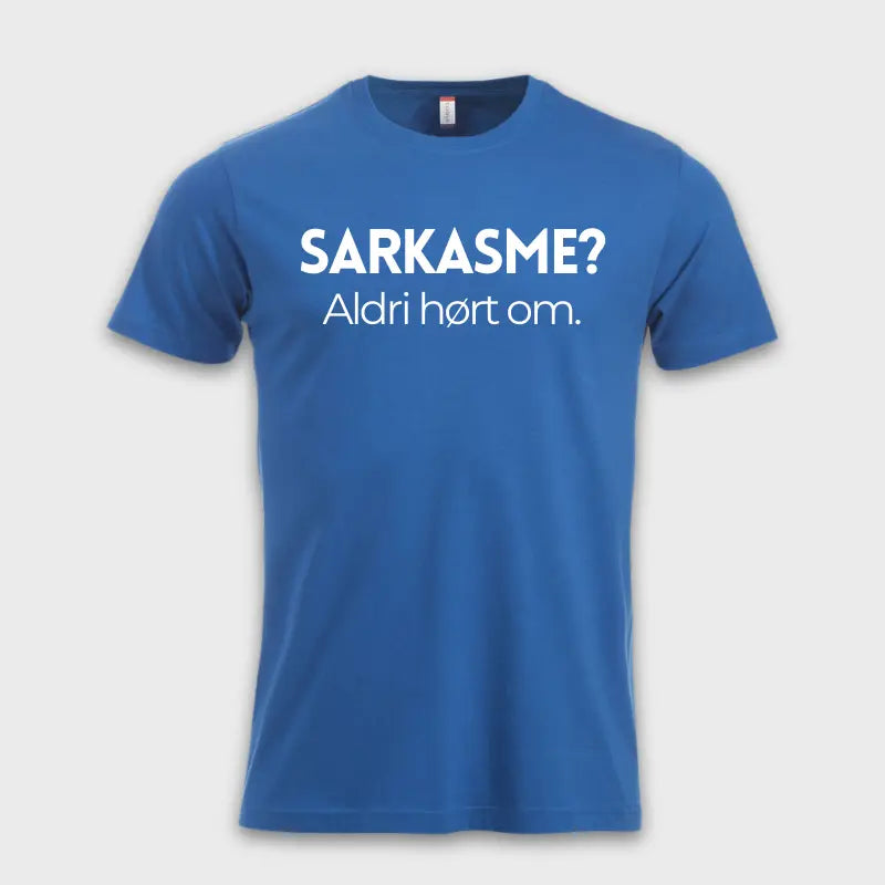 Sarkasme? Aldri hørt om.