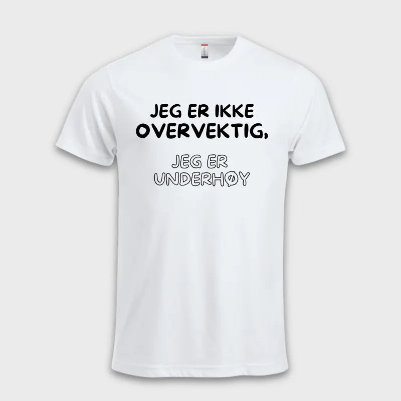 JEG ER IKKE OVERVEKTIG, JEG ER UNDERHØY