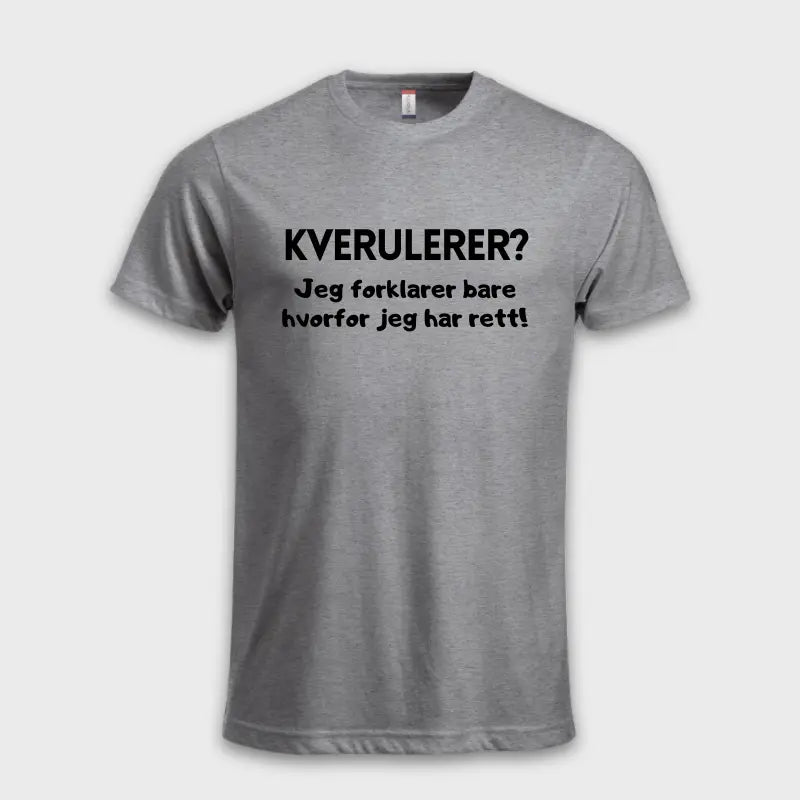 KVERULERER? Jeg forklarer bare hvorfor jeg har rett!