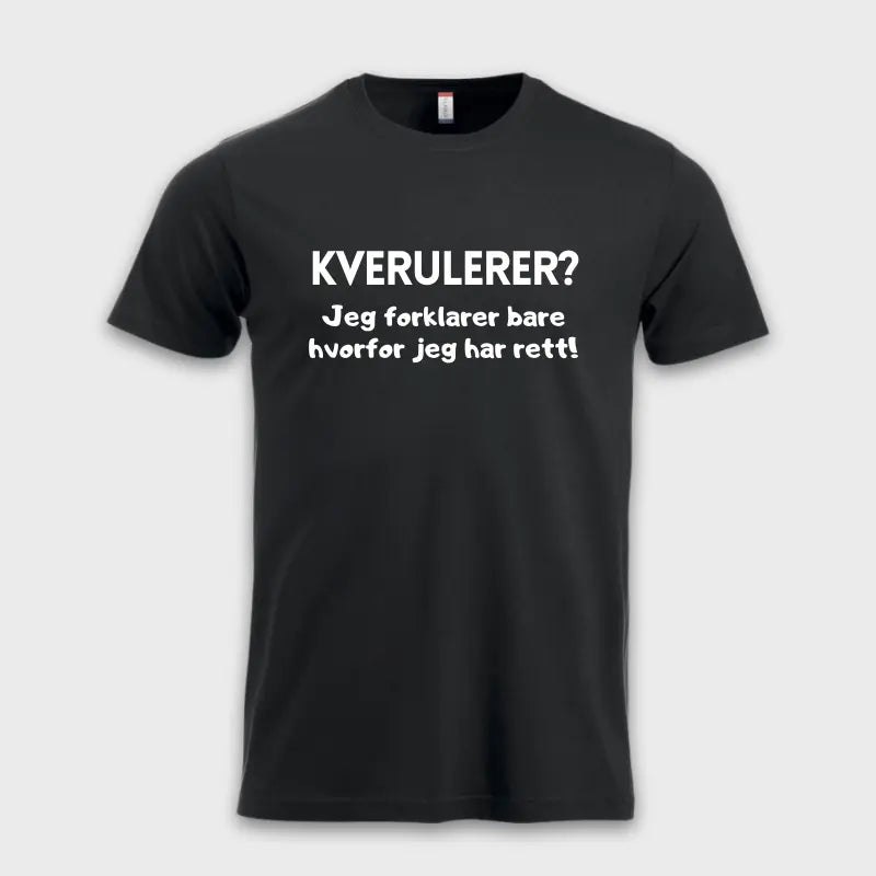 KVERULERER? Jeg forklarer bare hvorfor jeg har rett!