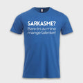 SARKASME? Bare én av mine mange talenter!
