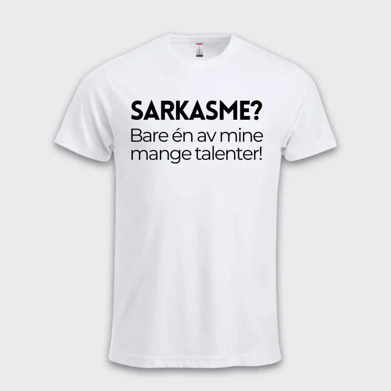 SARKASME? Bare én av mine mange talenter!