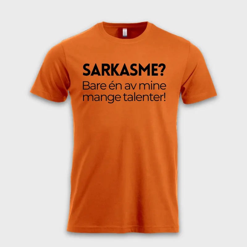 SARKASME? Bare én av mine mange talenter!