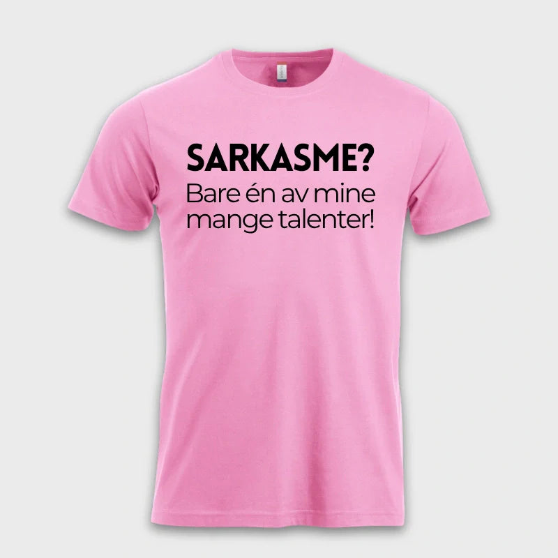 SARKASME? Bare én av mine mange talenter!